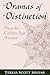 Dramas of Distinction: Plays by Golden Age Women (Studies In Romance Languages)