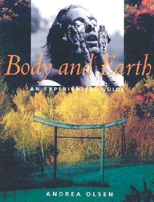 Body and Earth: An Experiential Guide (Middlebury Bicentennial Series in Environmental Studies)