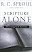 Scripture Alone: The Evangelical Doctrine