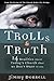 Trolls & Truth by Jimmy Dorrell