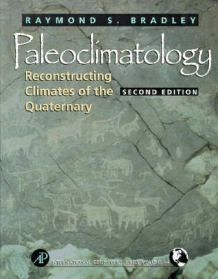 Paleoclimatology: Reconstructing Climates of the Quaternary (Volume 68) (International Geophysics, Volume 68)