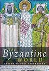 The Byzantine World (Routledge Worlds) The Byzantine World (Routledge Worlds)