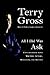 All I Did Was Ask by Terry Gross