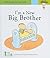 I'm a New Big Brother by Nora Gaydos