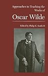 Approaches to Teaching the Works of Oscar Wilde (Approaches to Teaching World Literature)