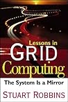 Lessons in Grid Computing: The System Is a Mirror