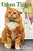 Urban Tigers: Tales of a Cat Vet