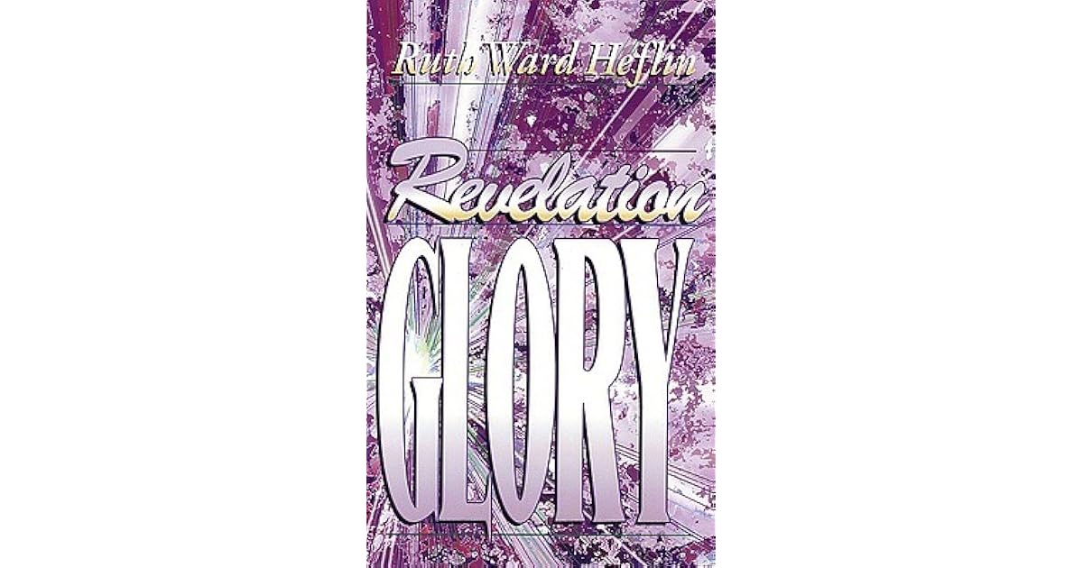 Revelation Glory by Ruth Ward Heflin