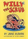 Willy the Scrub (Young Reader Fiction) Willy the Scrub (Young Reader Fiction)