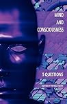 Mind and Consciousness: 5 Questions
