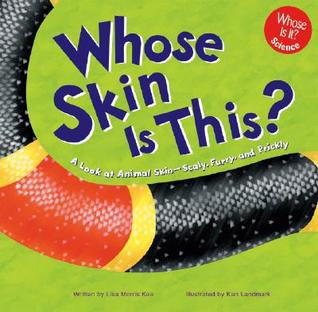 Whose Skin Is This?: A Look at Animal Skin--Scaly, Furry, and Prickly (Whose is it?)