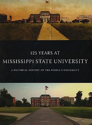 125 Years at Mississippi State University: A Pictorial History of the People's University (Hardcover)