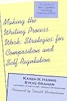 Making the Writing Process Work: Strategies for Composition and Self-Regulation (Cognitive Strategy Training Series) Making the Writing Process Work: Strategies for Composition and Self-Regulation (Cognitive Strategy Training Series)