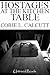 Hostages at the Kitchen Table by Corie L. Calcutt Hostages at the Kitchen Table by Corie L. Calcutt