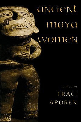 Ancient Maya Women (Gender and Archaeology)