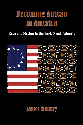 Becoming African in America: Race and Nation in the Early Black Atlantic (Hardcover)
