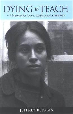 Dying to Teach: A Memoir of Love, Loss, and Learning (Paperback)