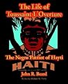 The Life of Toussaint L'Ouverture: The Negro Patriot of Hayti