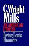 C. Wright Mills: An American Utopian C. Wright Mills: An American Utopian