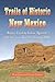 Trails of Historic New Mexico: Routes Used by Indian, Spanish and American Travelers through 1886