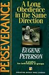 Perseverance: A Long Obedience in the Same Direction (Christian Basics Bible Studies)