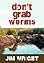 Don't Grab Worms