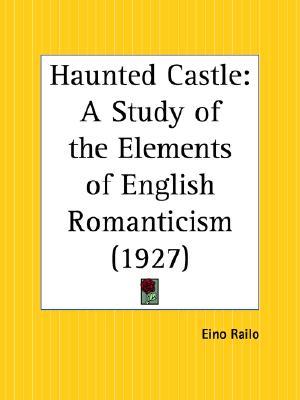 The Haunted Castle: A Study of the Elements of English Romanticism (Paperback)