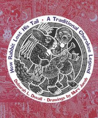 How Rabbit Lost His Tail: A Traditional Cherokee Legend (Grandmother Stories)