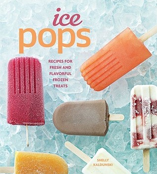 Ice Pops: Recipes for Fresh and Flavorful Frozen Treats (Paperback)