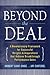 Beyond the Deal: A Revolutionary Framework for Successful Mergers & Acquisitions That Achieve Breakthrough Performance Gains