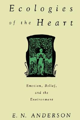 Ecologies of the Heart: Emotion, Belief, and the Environment (Hardcover)