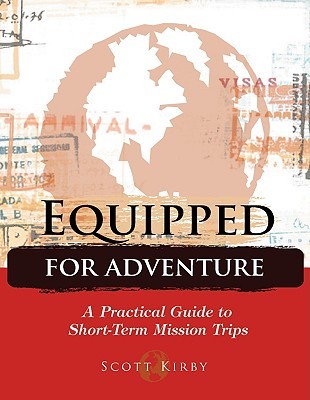 Equipped for Adventure: A Practical Guide to Short-Term Mission Trips (Paperback)