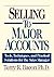 Selling to Major Accounts: Tools, Techniques, and Practical Solutions for the Sales Manager