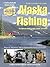 Alaska Fishing: The Ultimate Angler's Guide