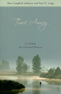 Time Away: A Guide for Personal Retreat (Paperback)