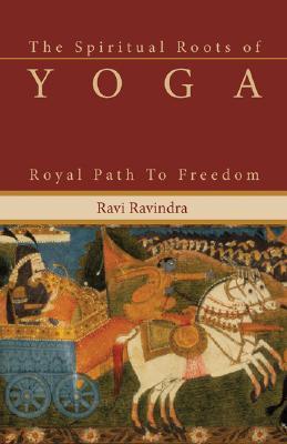 The Spiritual Roots of Yoga: Royal Path to Freedom (Paperback)