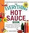 The Everything Hot Sauce Book: From growing to picking and preparing - all you ned to add some spice to your life! (Everything Series) The Everything Hot Sauce Book: From growing to picking and preparing - all you ned to add some spice to your life! (Everything Series)