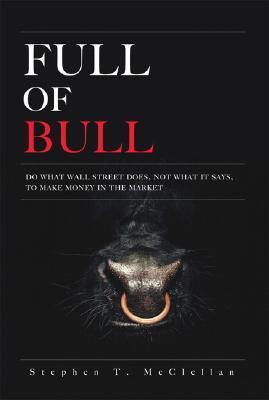 Full of Bull: Do What Wall Street Does, Not What it Says, To Make Money in the Market (Hardcover)