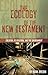 The Ecology of the New Testament: Creation, Re-Creation, and the Environment