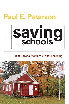 Saving Schools: From Horace Mann to Virtual Learning (Hardcover)