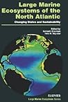 Large Marine Ecosystems of the North Atlantic: Changing States and Sustainability (Volume 10) (Large Marine Ecosystems, Volume 10)