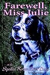 Farewell, Miss Julie: Or The Spoiled-Rotten Bird Dogs