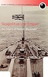 Geopolitics and Empire: The Legacy of Halford Mackinder (Oxford Geographical and Environmental Studies Series)
