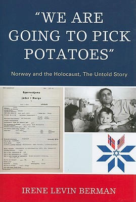 'We Are Going to Pick Potatoes': Norway and the Holocaust, The Untold Story (Paperback)