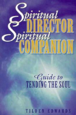 Spiritual Director, Spiritual Companion: Guide to Tending the Soul (Paperback)