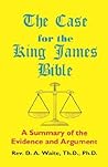 The Case for the King James Bible, A Summary of the Evidence and Argument