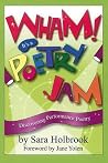 Wham! It's a Poetry Jam: Discovering Performance Poetry Wham! It's a Poetry Jam: Discovering Performance Poetry