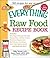 The Everything Raw Food Recipe Book by Mike Snyder