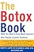 The Botox Book: What You Need to Know About America's Most Popular Cosmetic Treatment