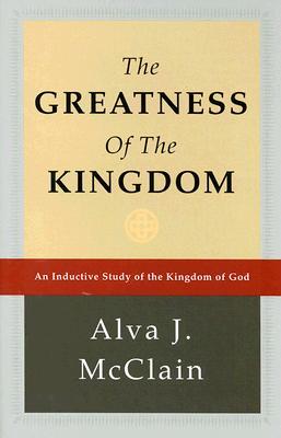The Greatness of the Kingdom: An Inductive Study of the Kingdom of God (Hardcover)
